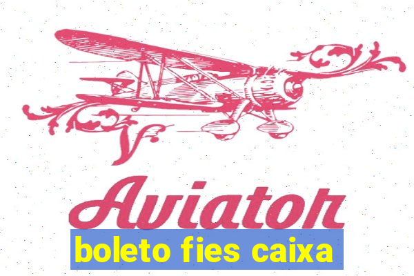 boleto fies caixa